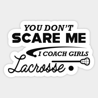 Lacrosse Coach - You don't scare me I coach girls lacrosse Sticker